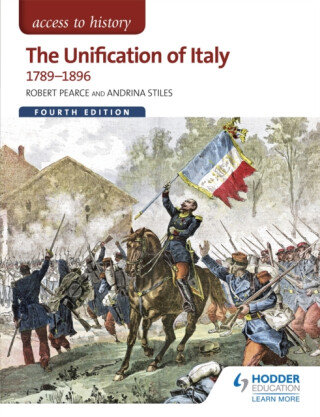 Access to History: The Unification of Italy 1789-1896 Fourth Edition - Robert Pearce,Andrina Stiles