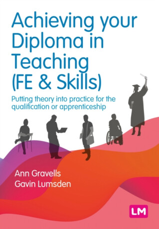 Achieving your Diploma in Teaching (FE & Skills) - Ann Gravells,Gavin Lumsden