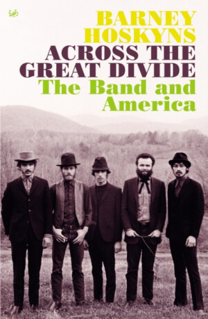 Across The Great Divide - Barney Hoskyns
