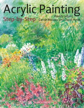 Acrylic Painting Step-by-Step - Carole Massey,Wendy Jelbert,David Hyde