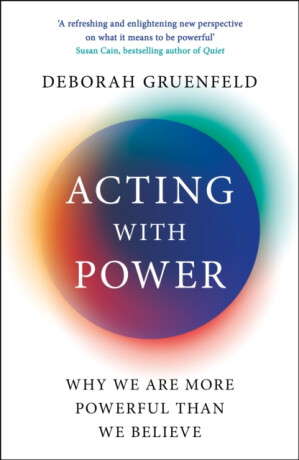 Acting with Power - Deborah Gruenfeld
