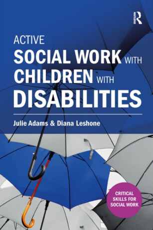 Active Social Work with Children with Disabilities - Diana Leshone,Julie Adams