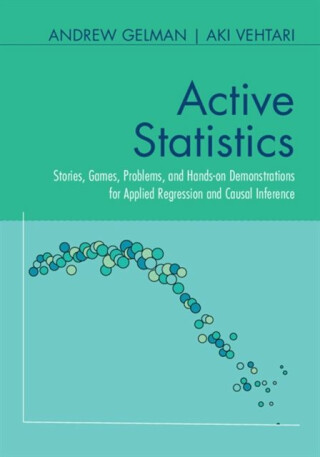 Active Statistics - Aki  Vehtari,Andrew  Gelman