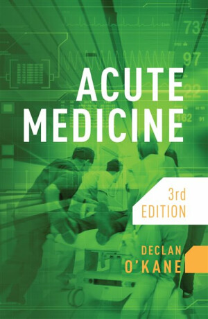 Acute Medicine, third edition - Declan  O'Kane