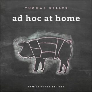 Ad Hoc at Home - Thomas Keller