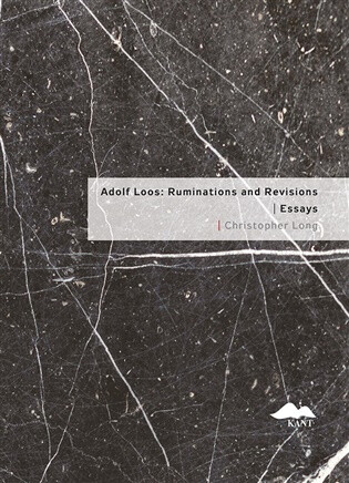 Adolf Loos: Ruminations and Revisions / Essays - Christopher Long