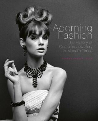 Adorning Fashion: The History of Costume Jewellery to Modern Times - Deanna Farneti Cera