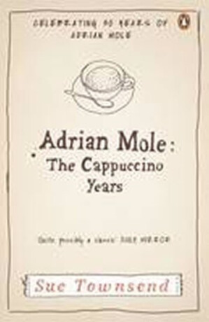 Adrian Mole: the Cappuccino Years - Sue Townsend