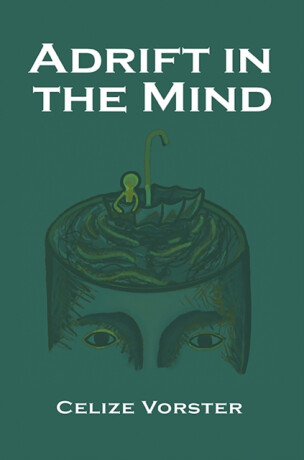 Adrift in the Mind - Celize Vorster