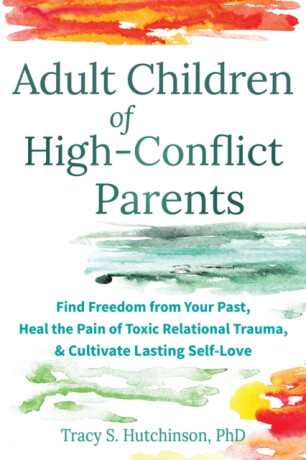 Adult Children of High-Conflict Parents - Tracy S. Hutchinson