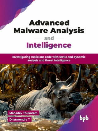 Advanced Malware Analysis and Intelligence - Mahadev Thukaram