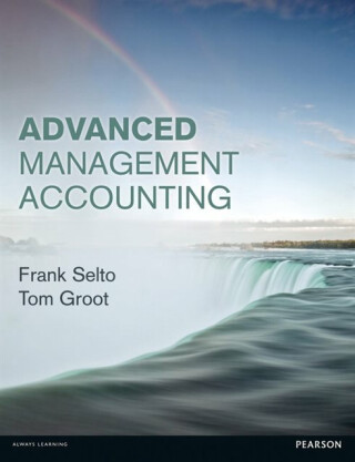 Advanced Management Accounting - Frank Selto,Tom Groot