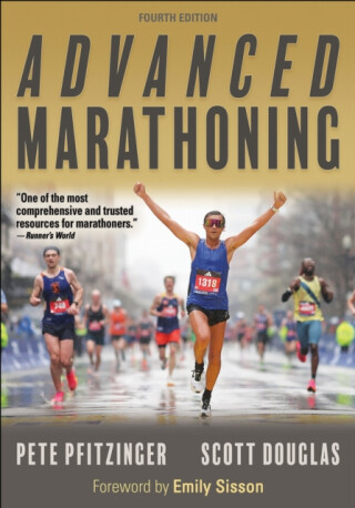 Advanced Marathoning - Douglas Scott,Pete Pfitzinger