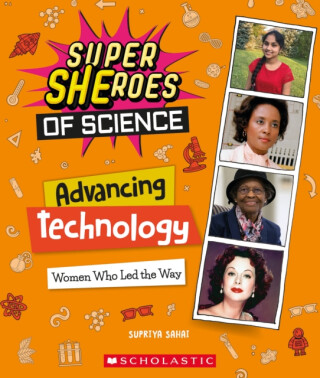Advancing Technology: Women Who Led the Way  (Super SHEroes of Science) - 