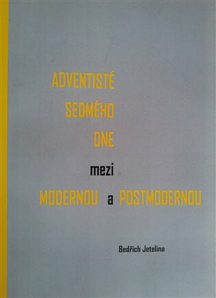 Adventisté sedmého dne mezi modernou a postmodernou (Defekt) - Bedřich  Jetelina