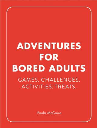 Adventures for Bored Adults - Paula McGuire
