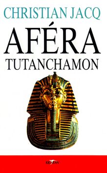 Aféra Tutanchamon - Christian Jacq