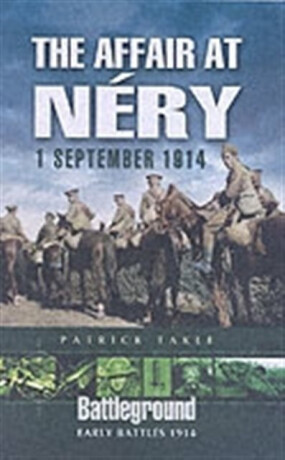Affair at Nery: 1 September 1914 - Patrick Takle