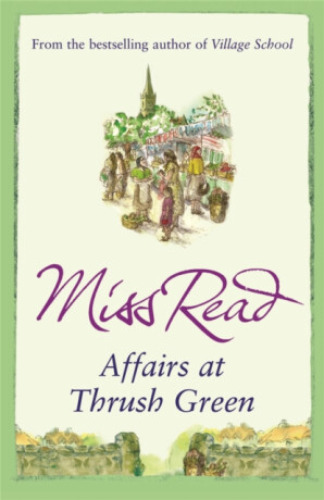 Affairs at Thrush Green - Miss Read