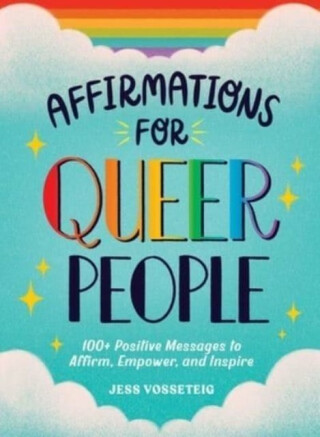 Affirmations for Queer People - Jess Vosseteig