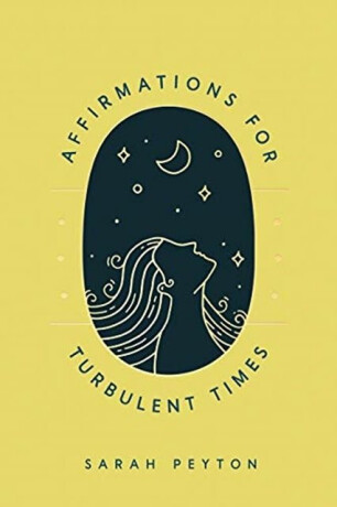 Affirmations for Turbulent Times - Sarah Peyton