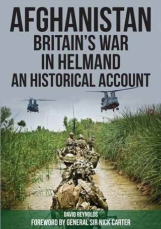 Afghanistan - Britain's War in Helmand - David K. Reynolds