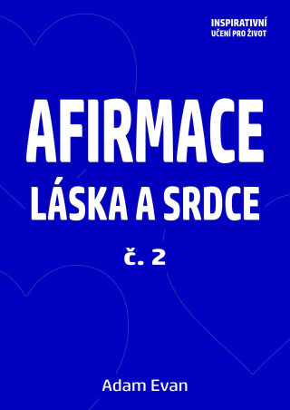 Afirmace Láska a Srdce č. 2 - Adam Evan