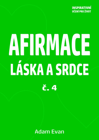 Afirmace Láska a Srdce č. 4 - Adam Evan