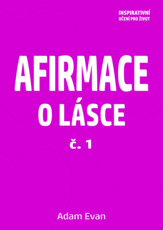 Afirmace o Lásce č. 1 - Adam Evan