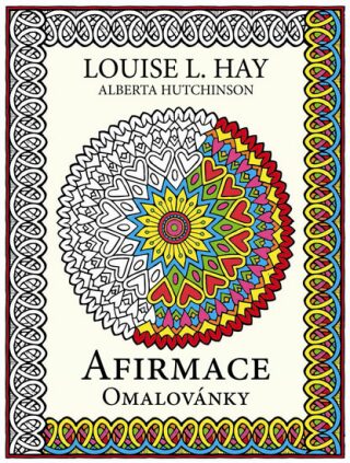 Afirmace omalovánky - Louise L. Hay,Alberta Hutchinson