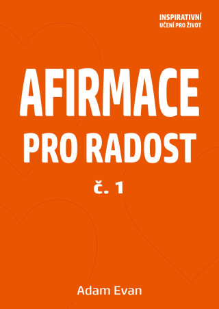 AFIRMACE PRO RADOST – č. 1  - Adam Evan