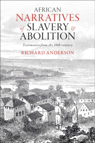 African Narratives of Slavery and Abolition - Richard Anderson