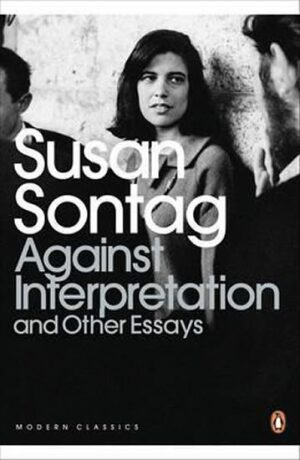 Against Interpretation and Other Essays - Susan Sontagová