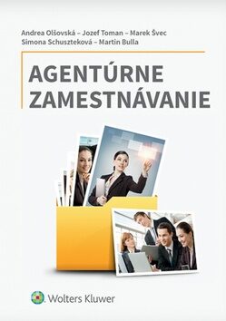 Agentúrne zamestnávanie - Jozef Toman,Marek Švec,Andrea Olšovská