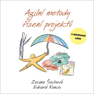 Agilní metody řízení projektů - Zuzana Šochová,Eduard Kunce