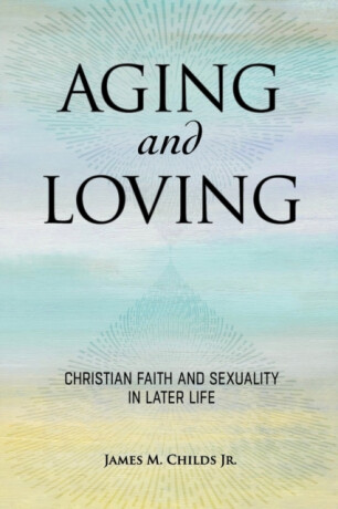 Aging and Loving - James M. Childs