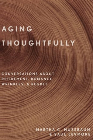 Aging Thoughtfully - Martha C. Nussbaumová,Saul Levmore