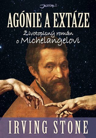Agónie a extáze - Životopisný román o Michelangelovi - Irving Stone