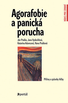 Agorafobie a panická porucha - Ján Praško,Hana Prašková
