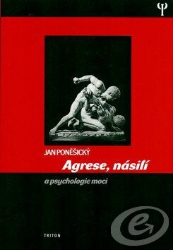 Agrese, násilí a psychologie moci (1.vyd) - Jan Poněšický