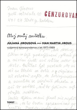 Ahoj můj miláčku - Ivan Martin Jirous,Juliana Jirousová