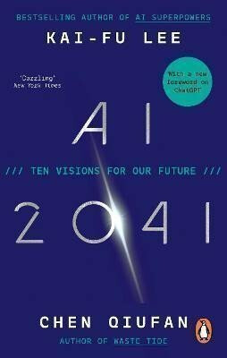 AI 2041 - Kai-Fu Lee,Chen Qiufan
