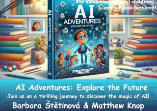 AI Adventures : explore the future! - Barbora Štětinová,Matthew Knop