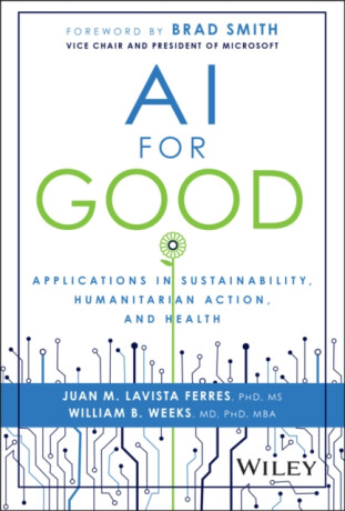 AI for Good - Juan M.  Lavista Ferres,William B.  Weeks