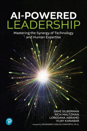 AI-Powered Leadership - Dave Silberman,Vijay Kanabar,Rich Maltzman,Loredana Abramo