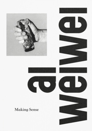 Ai Weiwei: Making Sense - 