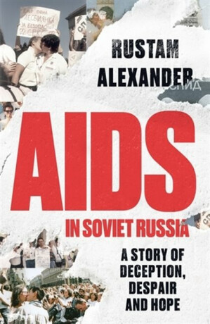 AIDS in Soviet Russia - Alexander Rustam