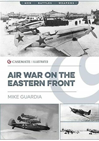 Air War on the Eastern Front - Mike Guardia