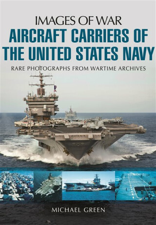 Aircraft Carriers of the United States Navy - Michael Green