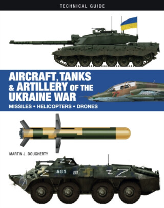 Aircraft, Tanks and Artillery of the Ukraine War - Martin J. Dougherty